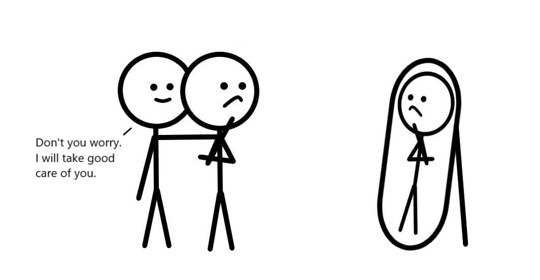 One person telling another, standing in front of the mirror, that they will take care of them