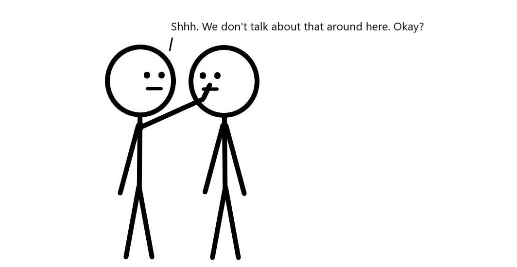 A person telling another person that we don't talk about that around here